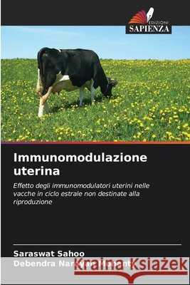 Immunomodulazione uterina Saraswat Sahoo Debendra Narayan Mohanty 9786209928581 Edizioni Sapienza