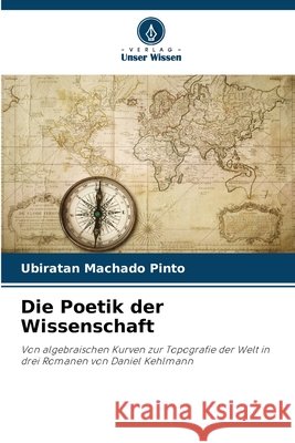 Die Poetik der Wissenschaft Machado Pinto, Ubiratan 9786209928840