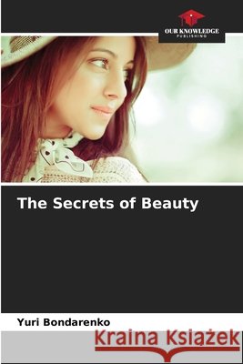 The Secrets of Beauty Bondarenko, Yuri 9786209929069
