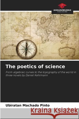 The poetics of science Machado Pinto, Ubiratan 9786209931406