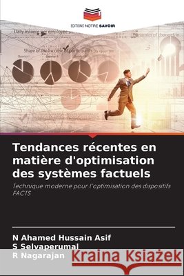 Tendances récentes en matière d'optimisation des systèmes factuels Ahamed Hussain Asif, N., Selvaperumal, S., Nagarajan, R. 9786209935268