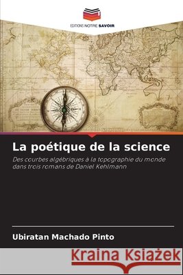 La poétique de la science Machado Pinto, Ubiratan 9786209936524