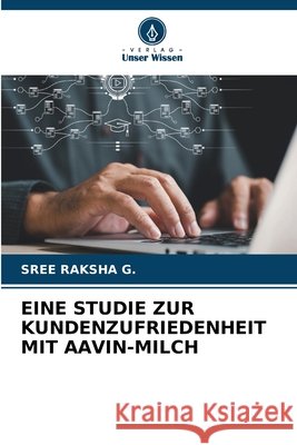 Eine Studie Zur Kundenzufriedenheit Mit Aavin-Milch G, Sree Raksha 9786209936548