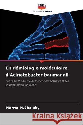 ?pid?miologie mol?culaire d'Acinetobacter baumannii Marwa M. Shalaby 9786209937088