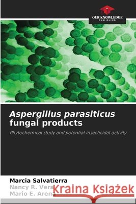 Aspergillus parasiticus fungal products Salvatierra, Marcia, Vera, Nancy R., Arena, Mario E. 9786209937408