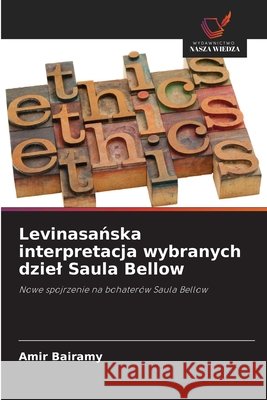 Levinasańska interpretacja wybranych dziel Saula Bellow Bairamy, Amir 9786209939129