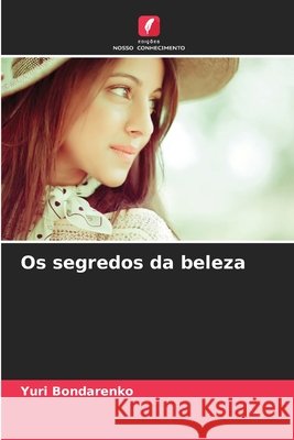 Os segredos da beleza Bondarenko, Yuri 9786209939303