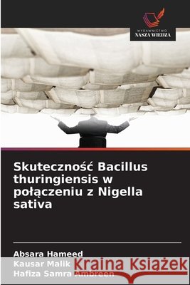 Skutecznośc Bacillus thuringiensis w polączeniu z Nigella sativa Hameed, Absara, Malik, Kausar, Ambreen, Hafiza Samra 9786209939440