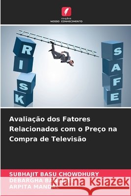 Avaliação dos Fatores Relacionados com o Preço na Compra de Televisão Chowdhury, Subhajit Basu, Banerjee, Debargha, Mandal, Arpita 9786209939709