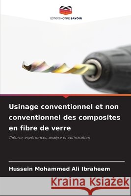 Usinage conventionnel et non conventionnel des composites en fibre de verre Hussein Mohammed Ali Ibraheem 9786209947506