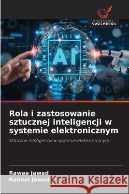 Rola i zastosowanie sztucznej inteligencji w systemie elektronicznym Rawaa Jawad Raheel Jawad 9786209948114