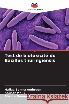 Test de biotoxicit? du Bacillus thuringiensis Hafiza Samra Ambreen Kausar Malik Absara Hameed 9786209948985