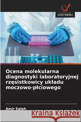 Ocena molekularna diagnostyki laboratoryjnej rzęsistkowicy ukladu moczowo-plciowego Saleh, Amir 9786209951305