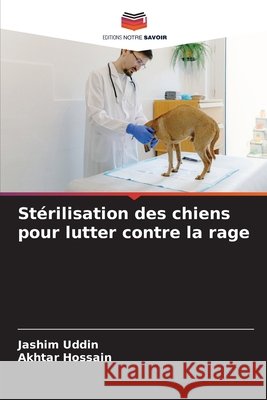 Stérilisation des chiens pour lutter contre la rage Uddin, Jashim, Hossain, Akhtar 9786209953460