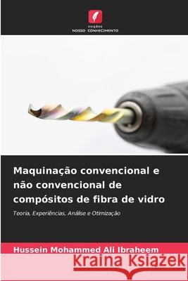 Maquinação convencional e não convencional de compósitos de fibra de vidro Mohammed Ali Ibraheem, Hussein 9786209955181