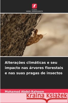 Alterações climáticas e seu impacto nas árvores florestais e nas suas pragas de insectos Abdel-Raheem, Mohamed 9786209955723