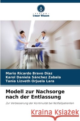 Modell zur Nachsorge nach der Entlassung Bravo Díaz, Mario Ricardo, Sánchez Zabala, Karol Daniela, Orjuela Lara, Tania Lizveth 9786209957406