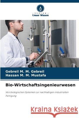 Bio-Wirtschaftsingenieurwesen M. M. Gebreil, Gebreil, M. M. Mustafa, Hassan 9786209958229