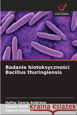 Badanie biotoksyczności Bacillus thuringiensis Hafiza Samra Ambreen Kausar Malik Absara Hameed 9786209959202