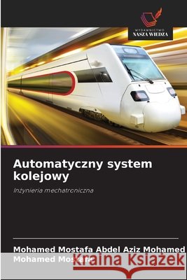Automatyczny system kolejowy Mohamed Mostafa Abdel Aziz Mohamed Mohamed Mostafa 9786209959264