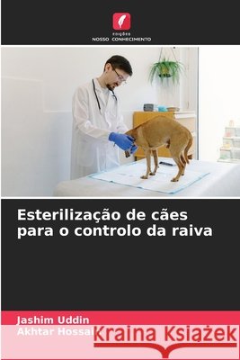 Esterilização de cães para o controlo da raiva Uddin, Jashim, Hossain, Akhtar 9786209961144