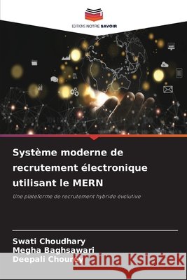 Syst?me moderne de recrutement ?lectronique utilisant le MERN Swati Choudhary Megha Baghsawari Deepali Chourey 9786209964060 Editions Notre Savoir