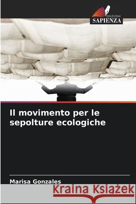 Il movimento per le sepolture ecologiche Gonzales, Marisa 9786209965050