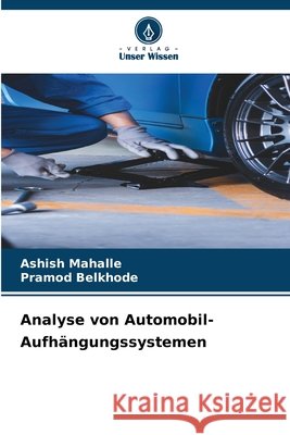 Analyse von Automobil-Aufhängungssystemen Mahalle, Ashish, Belkhode, Pramod 9786209967771 Verlag Unser Wissen