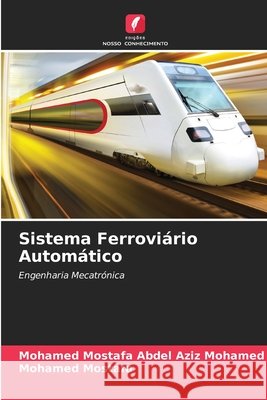 Sistema Ferrovi?rio Autom?tico Mohamed Mostafa Abdel Aziz Mohamed Mohamed Mostafa 9786209972065