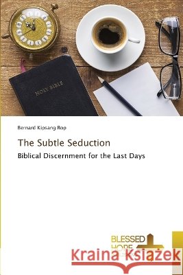 The Subtle Seduction Bernard Kipsang Rop 9786209972935