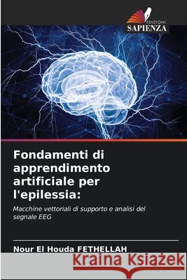 Fondamenti di apprendimento artificiale per l'epilessia Fethellah, Nour El Houda 9786209974427