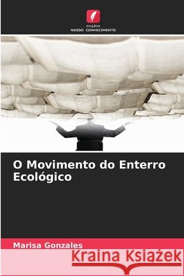 O Movimento do Enterro Ecológico Gonzales, Marisa 9786209975295