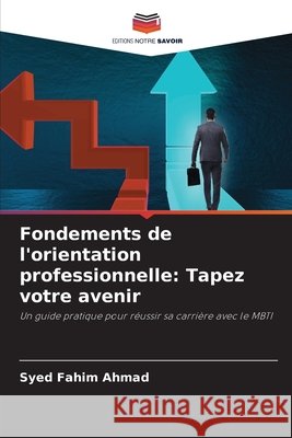 Fondements de l'orientation professionnelle: Tapez votre avenir Ahmad, Syed Fahim 9786209975912