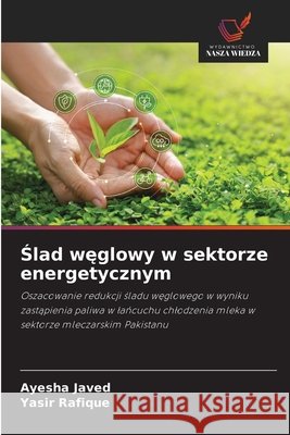 Ślad węglowy w sektorze energetycznym Javed, Ayesha, Rafique, Yasir 9786209978135 Wydawnictwo Nasza Wiedza