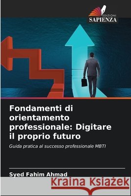 Fondamenti di orientamento professionale: Digitare il proprio futuro Ahmad, Syed Fahim 9786209978470