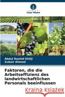 Faktoren, die die Arbeitseffizienz des landwirtschaftlichen Personals beeinflussen Rashid Khilji, Abdul, Ahmad, Zubair 9786209980428