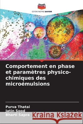 Comportement en phase et paramètres physico-chimiques des microémulsions Thatai, Purva, Sood, Jatin, Sapra, Bharti 9786209982439