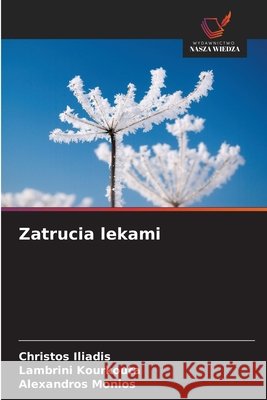 Zatrucia lekami Iliadis, Christos, Kourkouta, Lambrini, Monios, Alexandros 9786209983450
