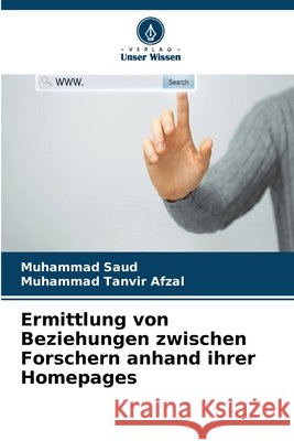 Ermittlung von Beziehungen zwischen Forschern anhand ihrer Homepages Muhammad Saud Muhammad Tanvir Afzal 9786209984143
