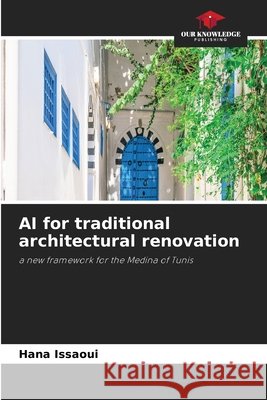 AI for traditional architectural renovation Issaoui, Hana 9786209984686