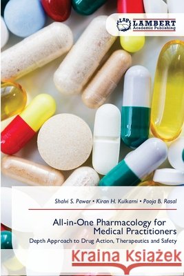 All-in-One Pharmacology for Medical Practitioners Shalvi S. Pawar Kiran H. Kulkarni Pooja B. Rasal 9786209987076