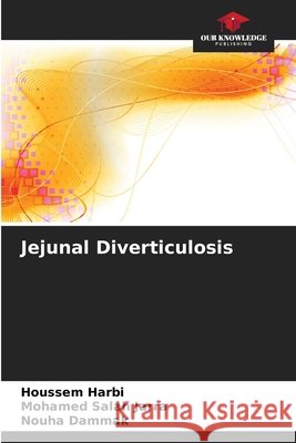 Jejunal Diverticulosis Harbi, Houssem, Jarra, Mohamed Salah, Dammak, Nouha 9786209988769