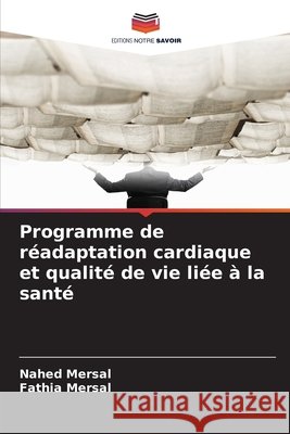Programme de réadaptation cardiaque et qualité de vie liée à la santé Mersal, Nahed, Mersal, Fathia 9786209990656