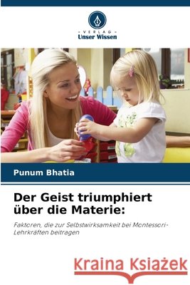 Der Geist triumphiert über die Materie Bhatia, Punum 9786209990809