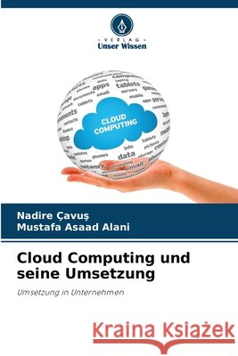 Cloud Computing und seine Umsetzung Nadire Cavus Mustafa Asaad Alani 9786209991677 Verlag Unser Wissen