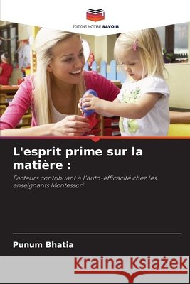 L'esprit prime sur la mati?re Punum Bhatia 9786209993367