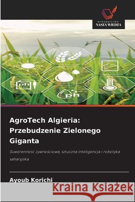 AgroTech Algieria: Przebudzenie Zielonego Giganta Korichi, Ayoub 9786209993374