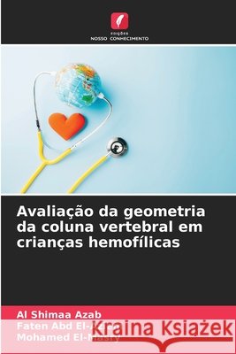 Avaliação da geometria da coluna vertebral em crianças hemofílicas Azab, Al Shimaa, Abd El-Aziem, Faten, El-Masry, Mohamed 9786209995965