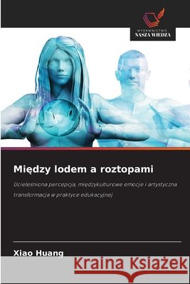 Między lodem a roztopami Xiao Huang 9786209997662