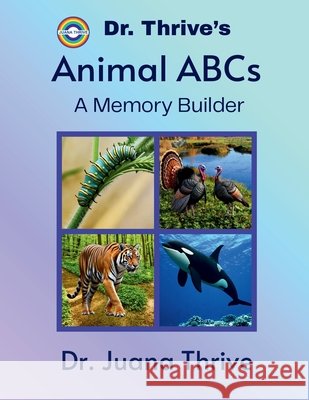 Dr. Thrive's Animal ABCs: A Memory Builder Juana Thrive 9786210635652